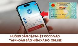 Cách cập nhật căn cước công dân vào tài khoản bảo hiểm xã hội online đơn giản, nhanh chóng
