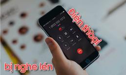Điện thoại có bí mật nghe lén không? Sự thật nguy hiểm và đáng lo hơn nhiều