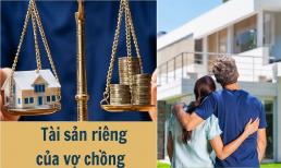 Theo quy định hiện nay, muốn chứng minh tài sản riêng của vợ chồng cần dựa trên những căn cứ nào?