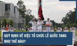 Quy định về lễ Quốc tang? Lễ Quốc tang dành cho ai?