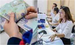 Nhờ chính sách này, công chức, viên chức sẽ được tăng thêm 9 triệu đồng/tháng lương, dù chưa có điều chỉnh về lương cơ bản