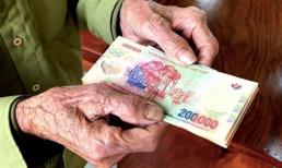 Tin vui lớn từ 1/7: Hơn 1,2 triệu người không có lương hưu sẽ được nhận khoản tiền này hằng tháng