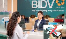 Hơn 10 ngày nữa, ngân hàng BIDV sẽ chính thức dừng mọi giao dịch với tài khoản này