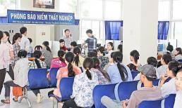 Tin vui, 5 tháng nữa mức hưởng trợ cấp thất nghiệp có sự thay đổi lớn, biết sớm tránh mất quyền lợi