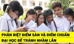 Điểm sàn khác gì với điểm chuẩn đại học?