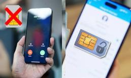Trước 1/8/2025, sẽ có 5 trường hợp sau đây sẽ bị khóa SIM, thu hồi số điện thoại, ai cũng cần chú ý