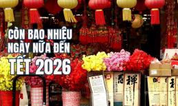 Còn bao nhiêu ngày nữa đến Tết Nguyên đán 2026? Ngày chính xác sẽ khiến bạn bất ngờ!