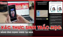 Cách xác thực sinh trắc học ngân hàng bằng ứng dụng VNeID mới nhất: Đơn giản và nhanh chóng sau 'vài nốt nhạc'