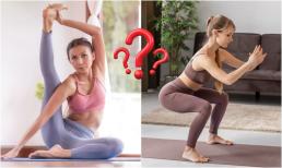 Yoga và squat bài tập nào mạnh và tốt cho sức khỏe hơn? Đừng vội tin câu trả lời ai cũng chọn, vì nó chưa chắc tốt toàn diện cho cơ thể bạn