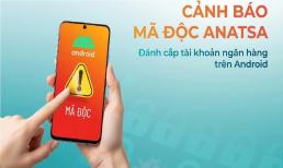 Các ngân hàng cảnh báo mã độc đánh cắp tài khoản: Tiền có thể 'bốc hơi' sau vài giây