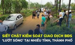 Giá nhà hiện tăng 'không kiểm soát được': Đề xuất đánh thuế đối với những giao dịch bất động sản bán nhanh