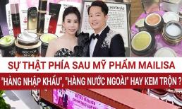 Hé lộ thông tin gây ngỡ ngàng về công ty Trung Quốc đứng sau sản xuất mỹ phẩm của hệ thống thẩm mỹ Mailisa