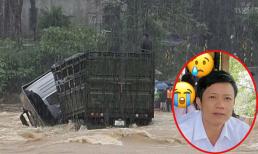 Tài xế xe tải bị lũ cuốn trôi, vợ nấc nghẹn hé lộ lời nhắn cuối cùng của chồng trước khi mất tích