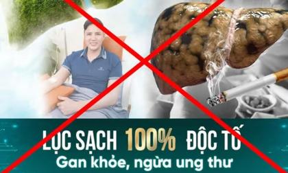Phó Giáo sư đầu ngành 'ngã ngửa' với quảng cáo liệu trình “thải độc ngừa ung thư gan chỉ 3-5 buổi”