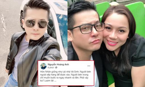 Hậu ly hôn bà xã Việt kiều, Hoàng Anh chia sẻ quan điểm sốc: 'Hôn nhân giống như cái nhà vệ sinh'