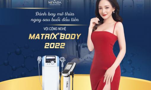 Xu hướng giảm béo năm 2022 gọi tên Matrix Body