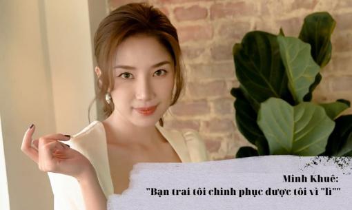 Minh Khuê: 'Bạn trai tôi chinh phục được tôi vì 'lì''
