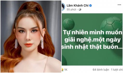 Lâm Khánh Chi gây xôn xao khi đòi giải nghệ trong ngày sinh nhật, dân tình vội vào can ngăn