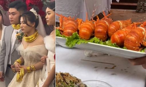 Cô dâu - chú rể 'đứng không vững' vì đeo quá nhiều vàng, đãi khách tôm hùm 'siêu to khổng lồ' 