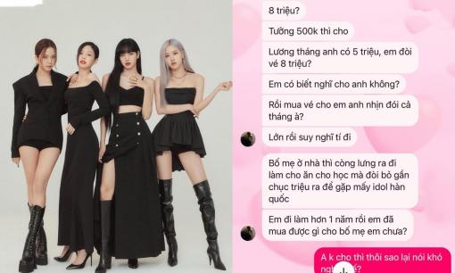 Xin 8 triệu đi xem concert của BlackPink, cô gái bị người yêu chia tay và dạy dỗ: Bố mẹ còng lưng đi làm mà đòi bỏ gần chục triệu ra để gặp mấy idol