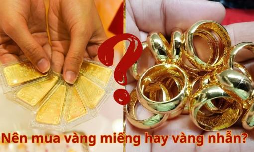 Mua vàng tích trữ, nên mua vàng miếng hay vàng nhẫn sẽ lợi hơn?