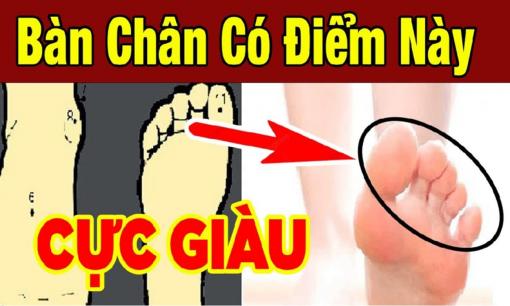Bàn chân có 1 trong 6 dấu hiệu này là quý tướng, chuẩn hơn nhìn mặt, xem bàn chân bạn có không?
