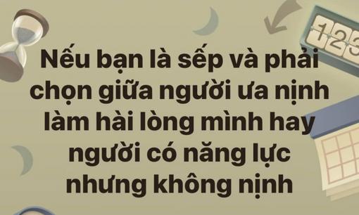 Bài toán khó đang gây tranh cãi: Giữa người ưa nịnh và người có năng lực, sếp nên giữ ai lại? Đáp án cho thấy sếp thực sự rất cao tay!