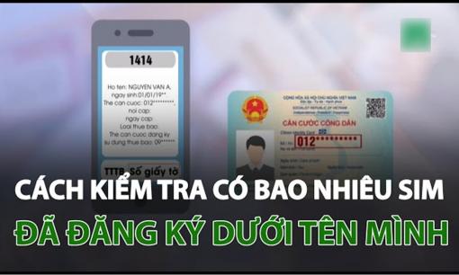 Có bao nhiêu SIM điện thoại đã đăng ký dưới tên của bạn? Làm theo cách này sẽ có ngay kết quả