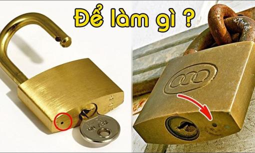 Ổ khóa nào cũng có một lỗ nhỏ 'bí ẩn' ở phía dưới, nó có 2 công dụng vô cùng hữu ích, ít người biết