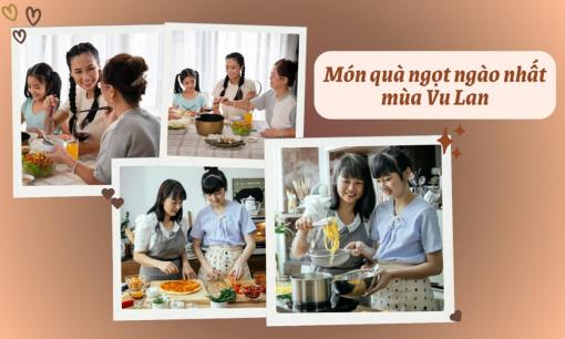 Món quà ngọt ngào nhất mùa Vu Lan chính là về nhà ăn cơm với mẹ