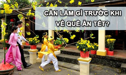 Tết Nguyên đán 2025: 10 điều cần làm trước khi về quê ăn Tết