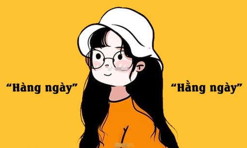 “Hằng ngày” và “hàng ngày”, từ nào đúng chính tả?
