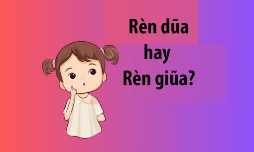 'Rèn dũa' hay 'rèn giũa': Từ nào viết đúng chính tả?