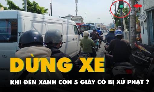 Theo quy định mới, thấy đèn xanh còn vài giây mà đã dừng lại cũng sẽ bị CSGT xử phạt như vượt đèn đỏ, đúng không?