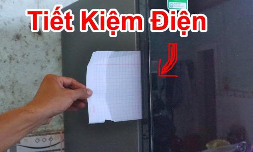 Đặt một tờ giấy vào khe cửa tủ lạnh, cách tiết kiệm điện dễ dàng nhưng ít ai biết đến