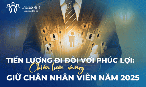 Giữ chân nhân tài năm 2025: “Lương thưởng chỉ là điểm khởi đầu”