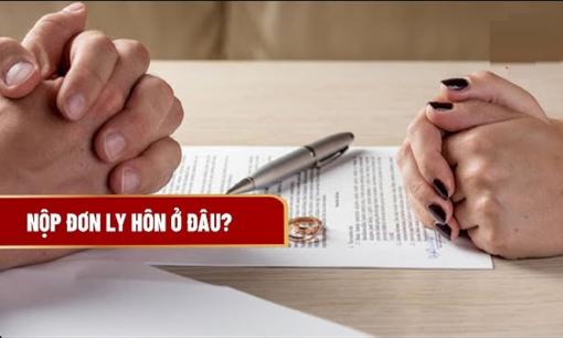 Từ 1/7, Tòa án nhân dân cấp huyện không còn, vợ chồng muốn nộp đơn ly hôn thì đến đâu?