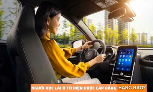 Học lái bằng ô tô điện sẽ được cấp giấy phép lái xe hạng gì?