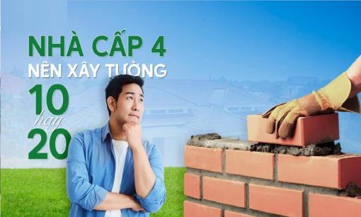 Nhà cấp 4 nên xây tường 10 hay tường 20 thì tốt hơn?