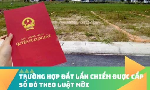 Năm 2025, 4 trường hợp đất lấn chiếm vẫn đủ điều kiện cấp sổ đỏ, cụ thể là gì?