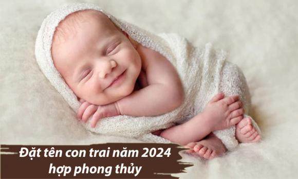 sinh con năm 2024, đặt tên con 2024, đặt tên con trai 2024, chăm con 