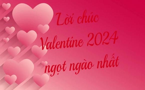 Lễ tình nhân, Valentine 2024, lời chúc ngày lễ tình nhân