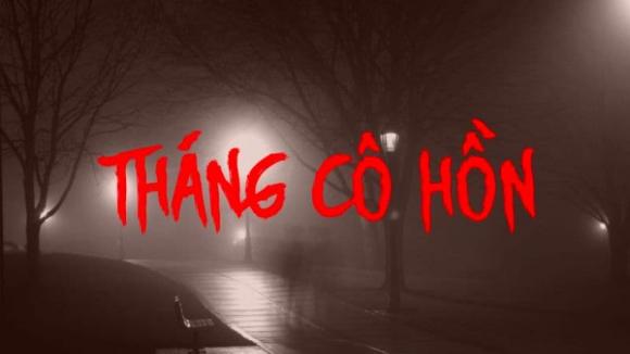  Tháng cô hồn,  Tháng cô hồn vào ngày nào, ý nghĩa  Tháng cô hồn, kiến thức 