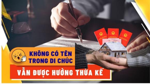 Thừa kế, quyền thừa kế, đối tượng được thừa kế dù không có tên trong di chúc