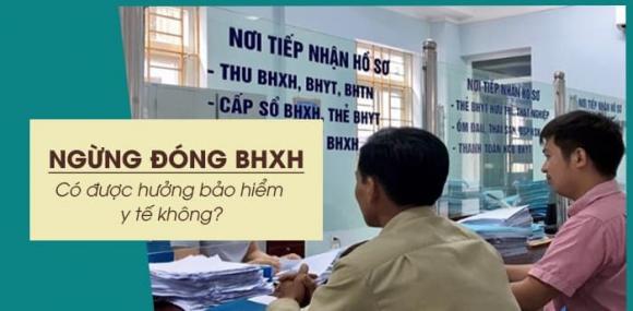  Ngừng đóng BHXH có được hưởng BHYT